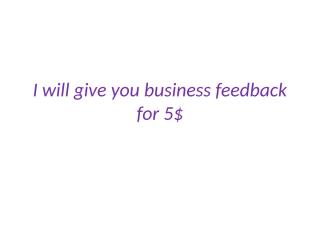 I will give you business feedback for 5.pptx
