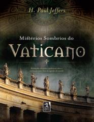 Mistérios Sombrios do Vaticano - H. Paul Jeffers.pdf