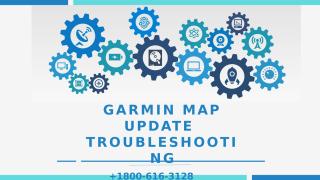 Garmin Map Update Troubleshooting  1800-616-3128  Garmin Gps Map Update  Garmin Map Update Problems.pptx