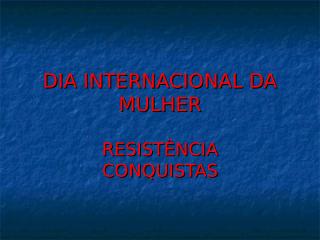 REFLEXÃO DIA INTERNACIONAL DA MULHER.ppt